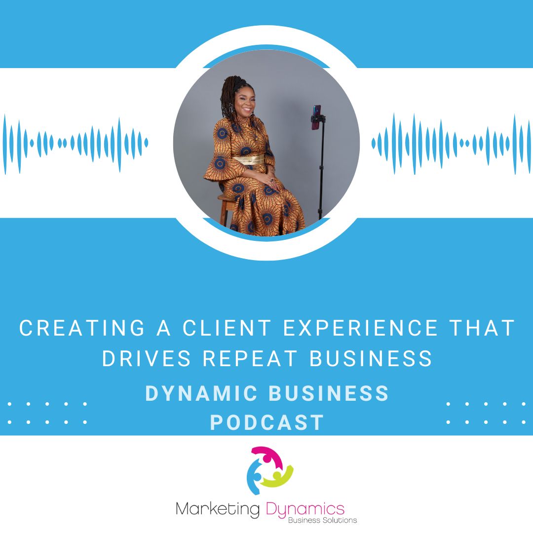 Creating A Client Experience That Drives Repeat Business