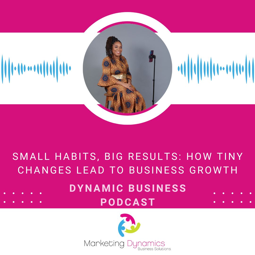 Small Habits, Big Results: How Tiny Changes Lead To Business Growth